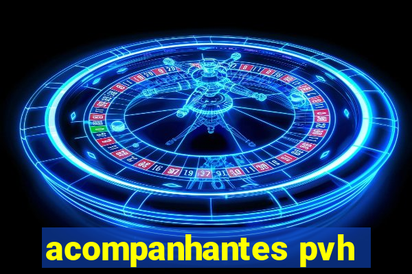 acompanhantes pvh